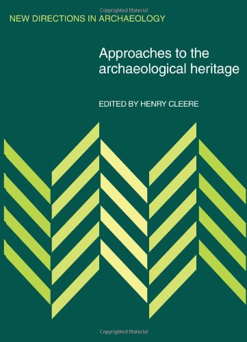 Approaches to the Archaeological Heritage (New Directions in Archaeology)