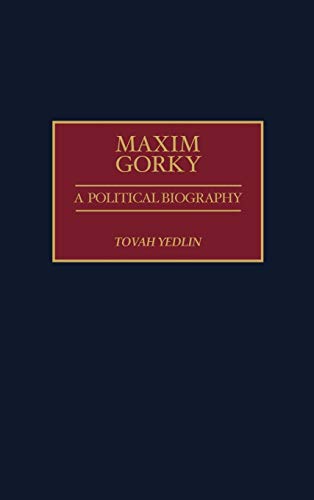 Maxim Gorky: A Political Biography