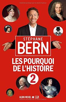 Les pourquoi de l'histoire. Vol. 2