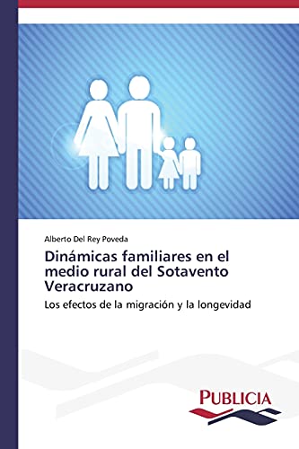 Dinámicas familiares en el medio rural del Sotavento Veracruzano: Los efectos de la migración y la longevidad