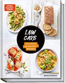 Low Carb: Die 77 besten 15-Minuten-Rezepte