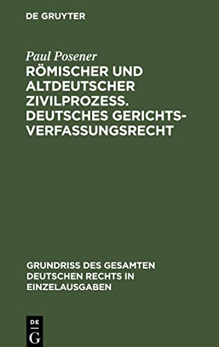 Römischer und altdeutscher Zivilprozeß. Deutsches Gerichtsverfassungsrecht