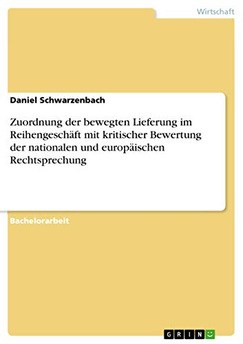 Zuordnung der bewegten Lieferung im Reihengeschäft mit kritischer Bewertung der nationalen und europäischen Rechtsprechung