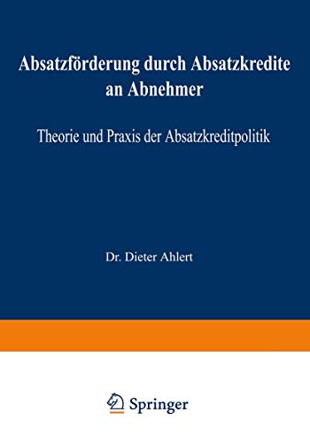 Absatzförderung durch Absatzkredite an Abnehmer: Theorie und Praxis der Absatzkreditpolitik