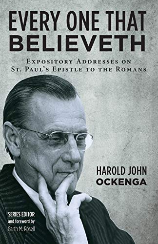Every One That Believeth: Expository Addresses on St. Paul’s Epistle to the Romans