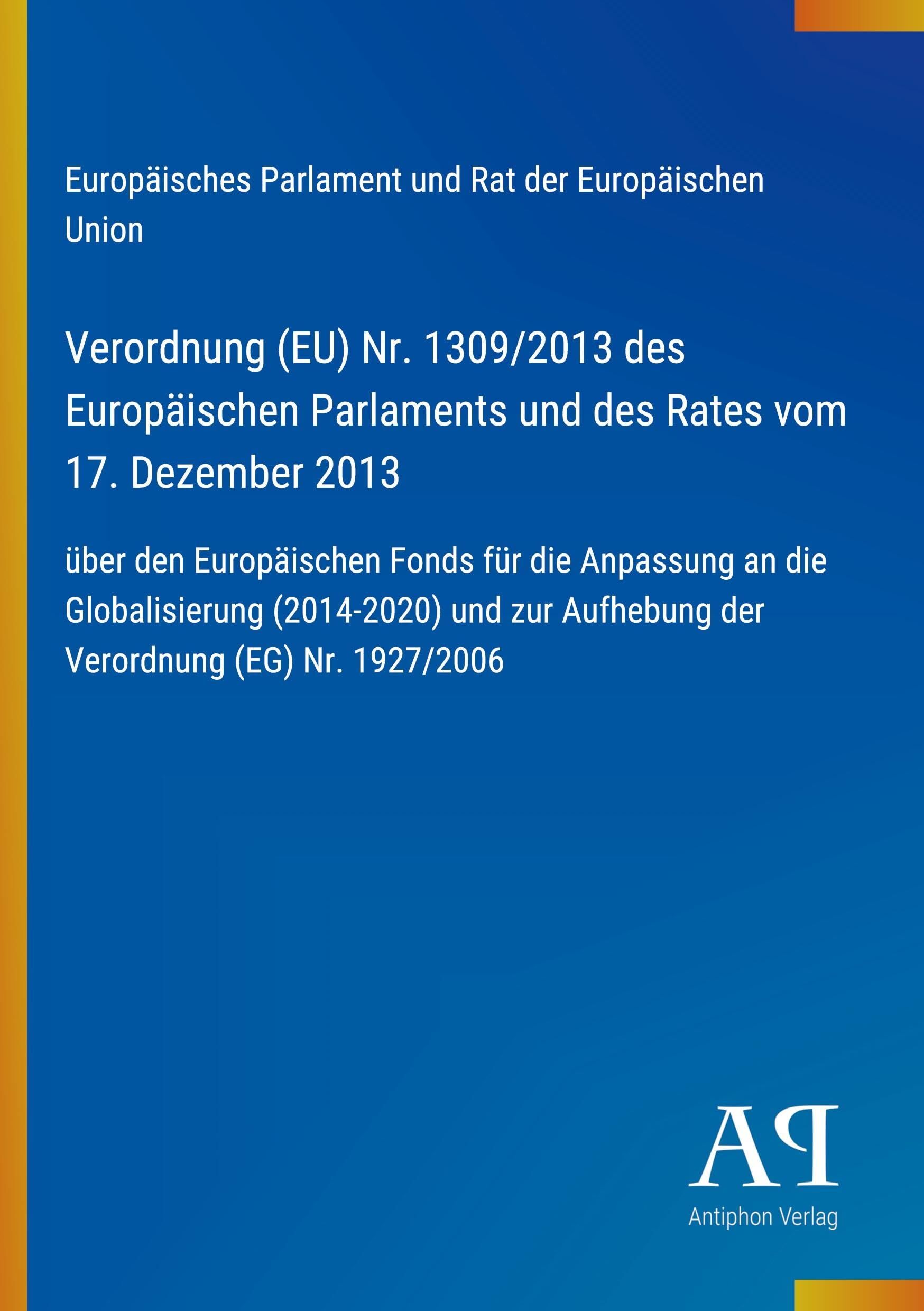 Verordnung (EU) Nr. 1309/2013 des Europäischen Parlaments und des Rates vom 17. Dezember 2013