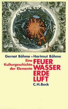 Feuer, Wasser, Erde, Luft: Eine Kulturgeschichte der Elemente