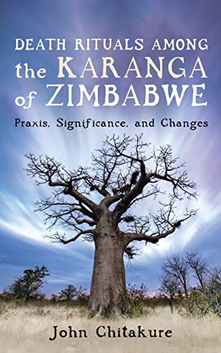 Death Rituals among the Karanga of Zimbabwe: Praxis, Significance, and Changes
