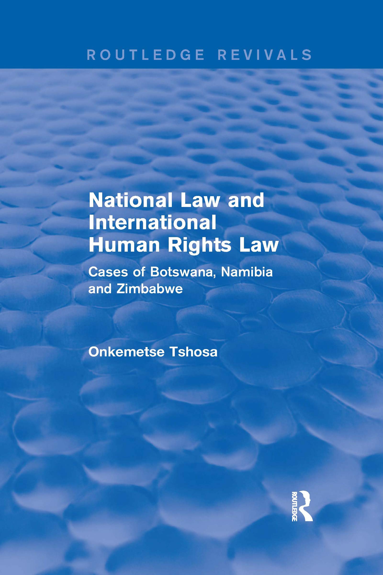National Law and International Human Rights Law: Cases of Botswana, Namibia and Zimbabwe (Routledge Revivals)