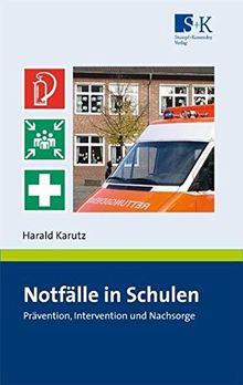 Notfälle in Schulen: Prävention, Intervention und Nachsorge