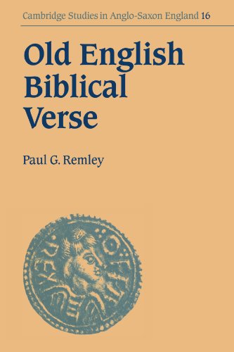 Old English Biblical Verse: Studies in Genesis, Exodus and Daniel (Cambridge Studies in Anglo-Saxon England, Band 16)