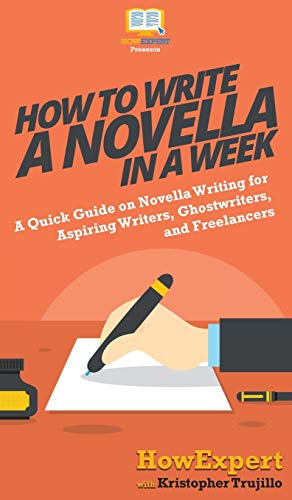 How to Write a Novella in a Week: A Quick Guide on Novella Writing for Aspiring Writers, Ghostwriters, and Freelancers
