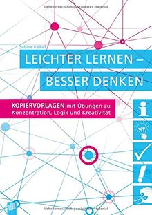 Leichter lernen - besser denken: Kopiervorlagen mit Übungen zu Konzentration, Logik und Kreativität