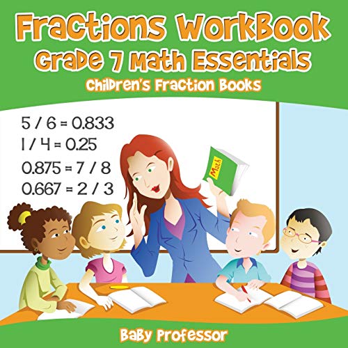 Fractions Workbook Grade 7 Math Essentials: Children's Fraction Books