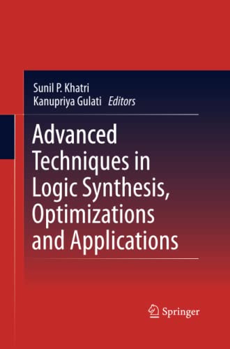 Advanced Techniques in Logic Synthesis, Optimizations and Applications