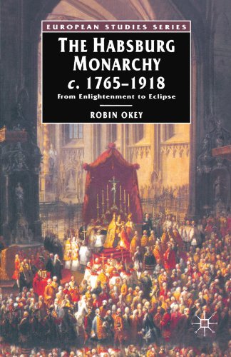 The Habsburg Monarchy, C. 1765-1918: From Enlightenment to Eclipse: The Improbable Empire (European Studies)