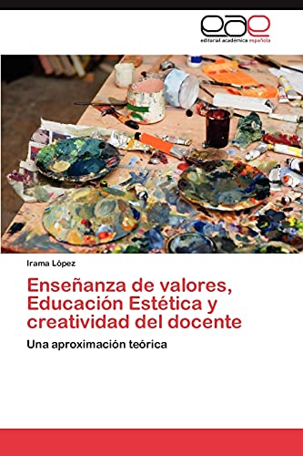 Enseñanza de valores, Educación Estética y creatividad del docente: Una aproximación teórica