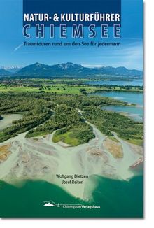 Natur- & Kulturführer Chiemsee: Traumtouren rund um den See für jedermann