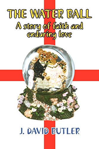 THE WATER BALL: A story of faith and enduring love