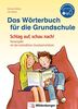 Das Wörterbuch für die Grundschule: Schlag auf, schau nach! – Neuausgabe mit den verbindlichen Grundwortschätzen aller Bundesländer (außer Bayern)