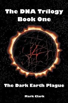 The Dark Earth Plague (DNA Trilogy)