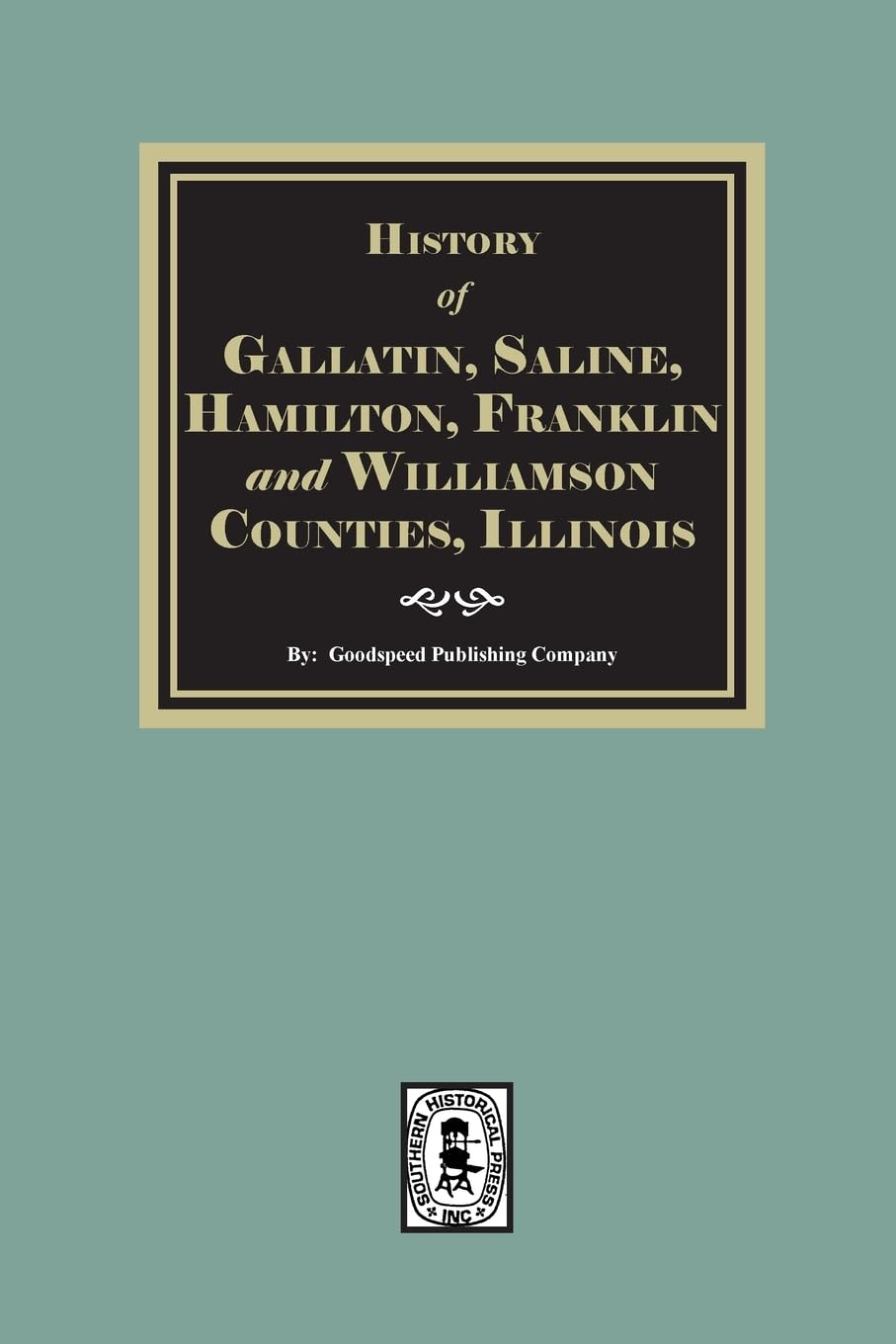 History of Gallatin, Saline, Hamilton, Franklin and Williamson Counties, Illinois