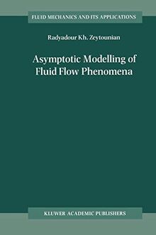 Asymptotic Modelling of Fluid Flow Phenomena (Fluid Mechanics and Its Applications, 64, Band 64)