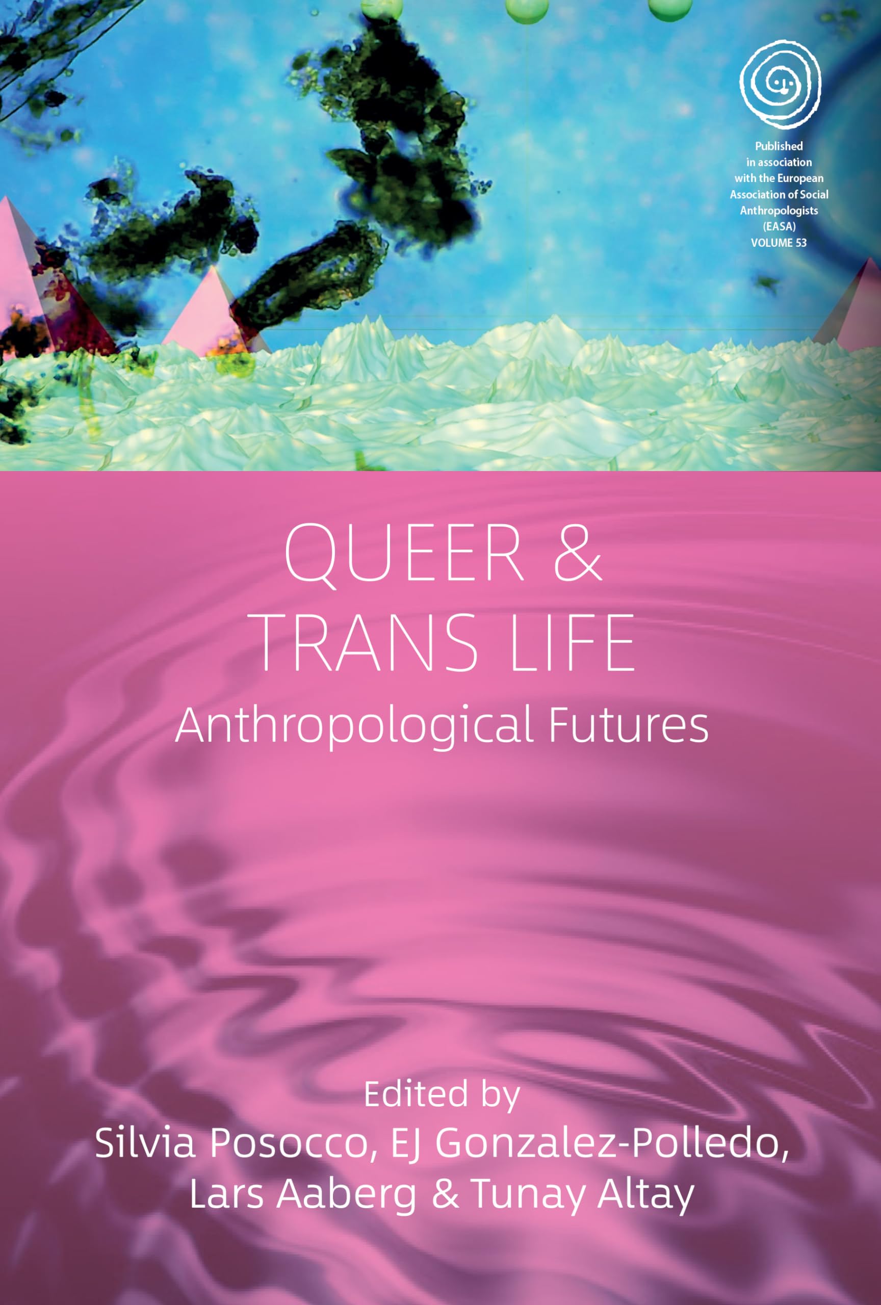 Queer and Trans Life: Anthropological Futures (Easa)