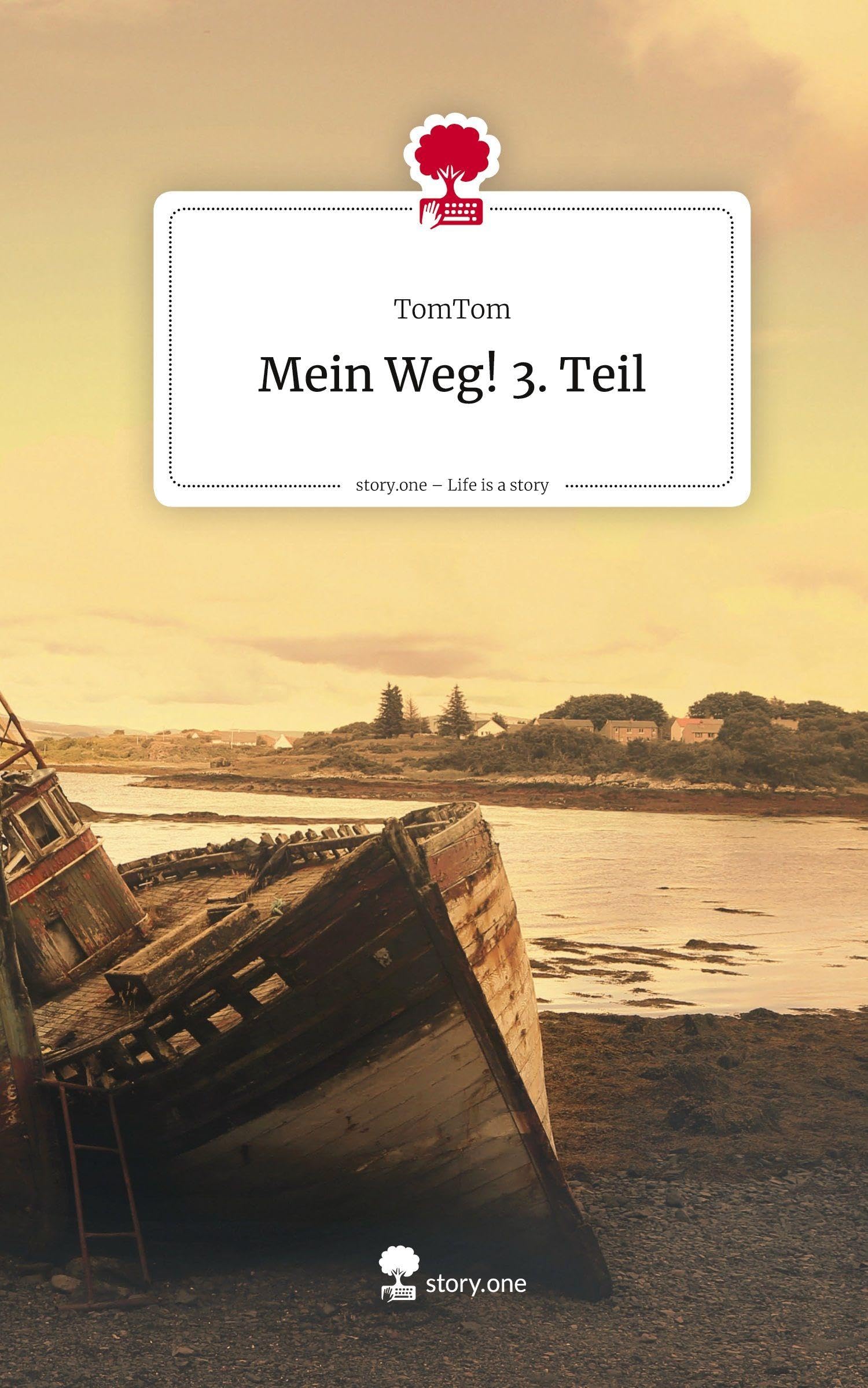Mein Weg! 3. Teil. Life is a Story - story.one