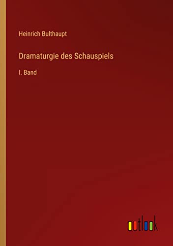 Dramaturgie des Schauspiels: I. Band