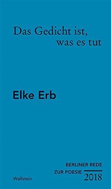 Das Gedicht ist, was es tut (Berliner Rede zur Poesie, Band 3)