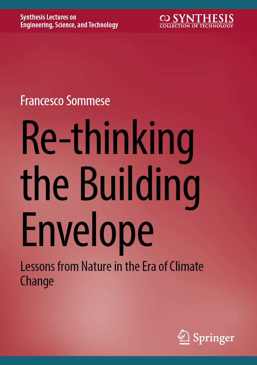 Re-thinking the Building Envelope: Lessons from Nature in the Era of Climate Change (Synthesis Lectures on Engineering, Science, and Technology)