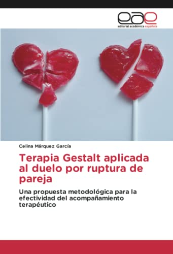 Terapia Gestalt aplicada al duelo por ruptura de pareja: Una propuesta metodológica para la efectividad del acompañamiento terapéutico