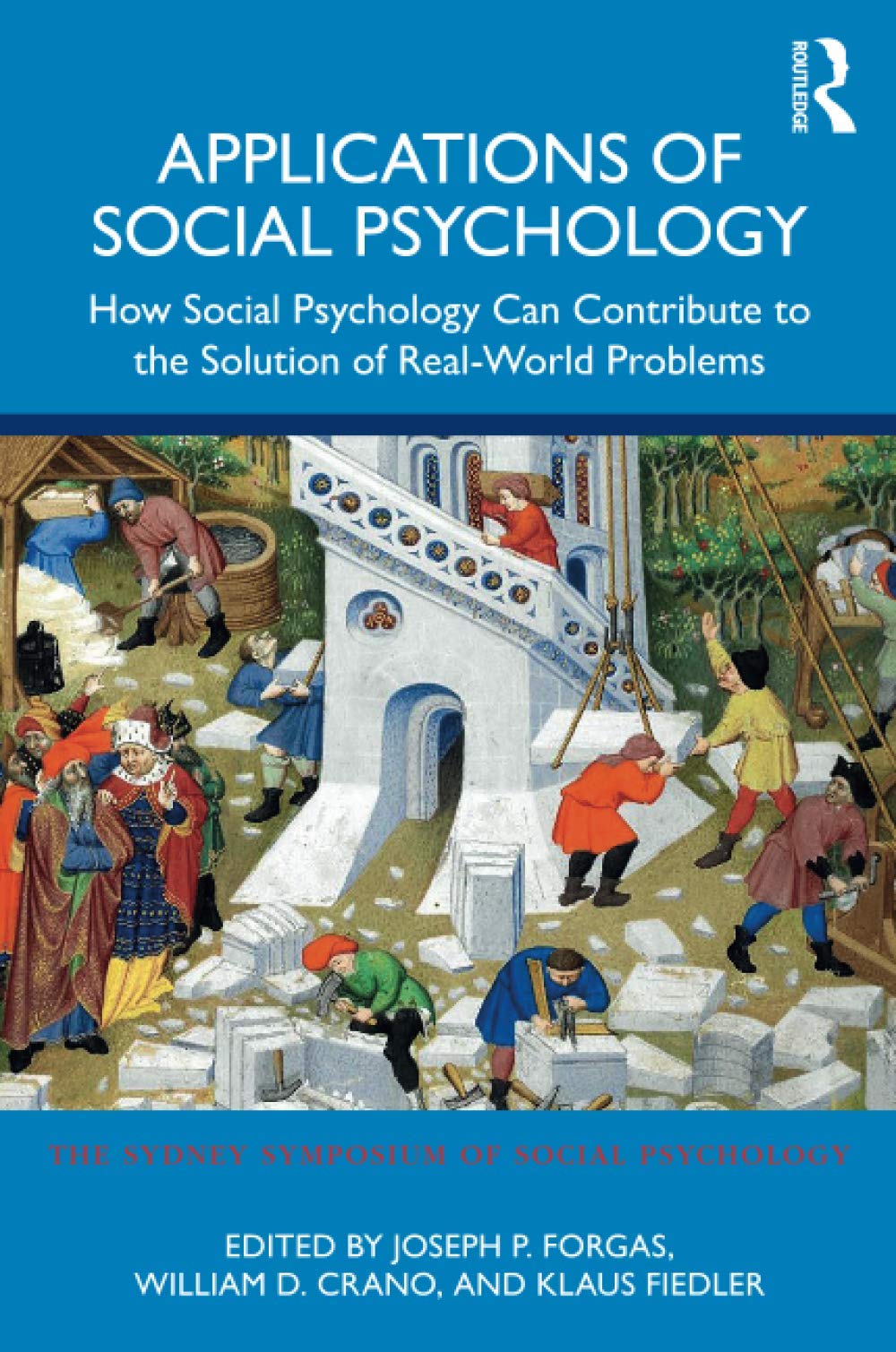 Applications of Social Psychology: How Social Psychology Can Contribute to the Solution of Real-World Problems (Sydney Symposium of Social Psychology)