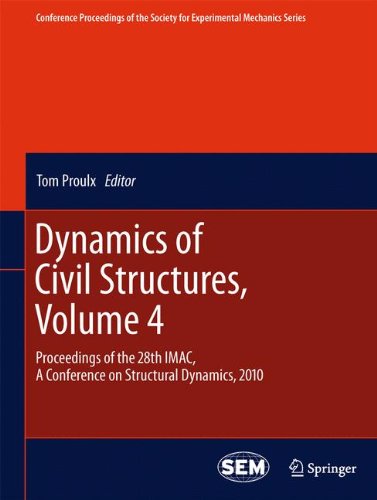 Dynamics of Civil Structures, Volume 4: Proceedings of the 28th IMAC, A Conference on Structural Dynamics, 2010 (Conference Proceedings of the Society for Experimental Mechanics Series, Band 13)