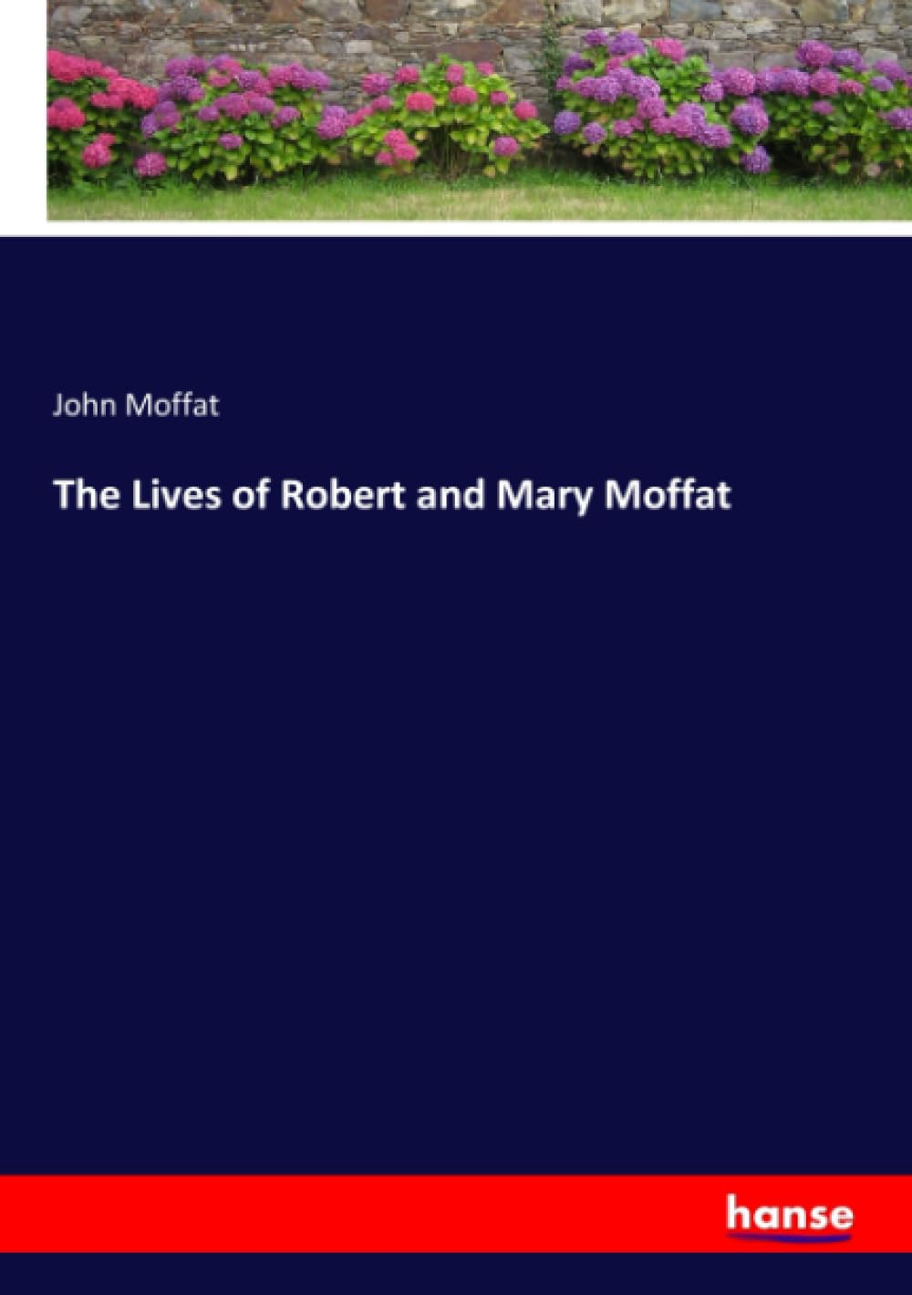 The Lives of Robert and Mary Moffat: DE
