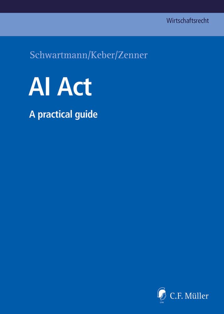 AI Act: A practical guide (C.F. Müller Wirtschaftsrecht)