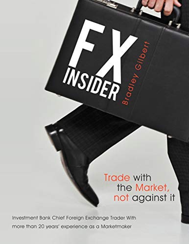 Fx Insider: Investment Bank Chief Foreign Exchange Trader With More Than 20 Years' Experience As A Marketmaker
