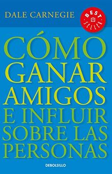 Cómo ganar amigos e influir sobre las personas / How to Win Friends & Influence People