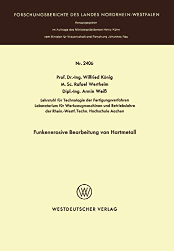 Funkenerosive Bearbeitung von Hartmetall (Forschungsberichte des Landes Nordrhein-Westfalen, 2406, Band 2406)