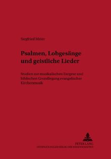 Psalmen, Lobgesänge und geistliche Lieder: Studien zur musikalischen Exegese und biblischen Grundlegung evangelischer Kirchenmusik (Kontexte)
