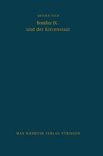 Bonifaz IX. und der Kirchenstaat (Bibliothek des Deutschen Historischen Instituts in Rom, 29, Band 29)