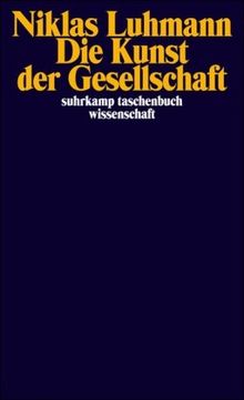 Die Kunst der Gesellschaft (suhrkamp taschenbuch wissenschaft)