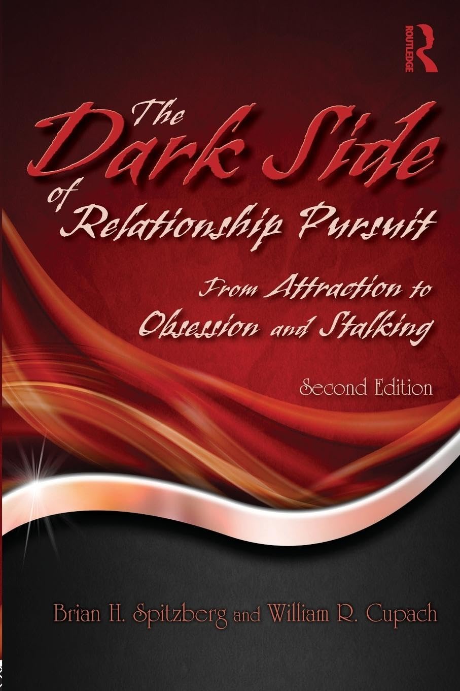 The Dark Side of Relationship Pursuit: From Attraction to Obsession and Stalking