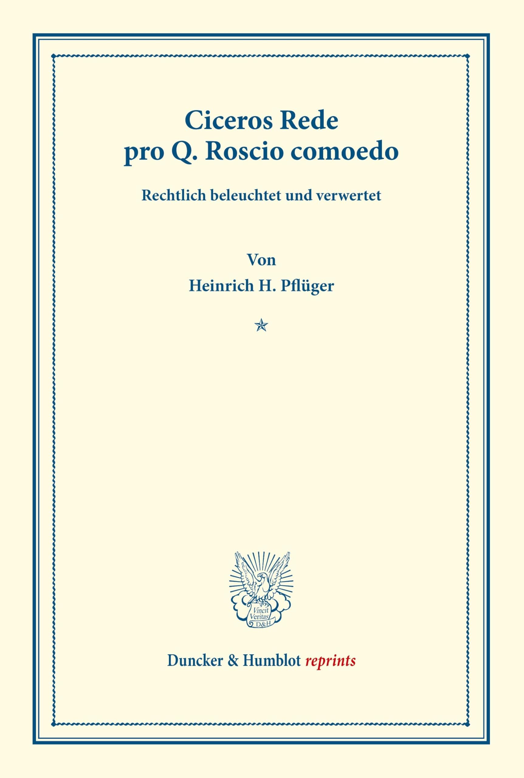 Ciceros Rede pro Q. Roscio comoedo.: Rechtlich beleuchtet und verwertet. (Duncker & Humblot reprints)