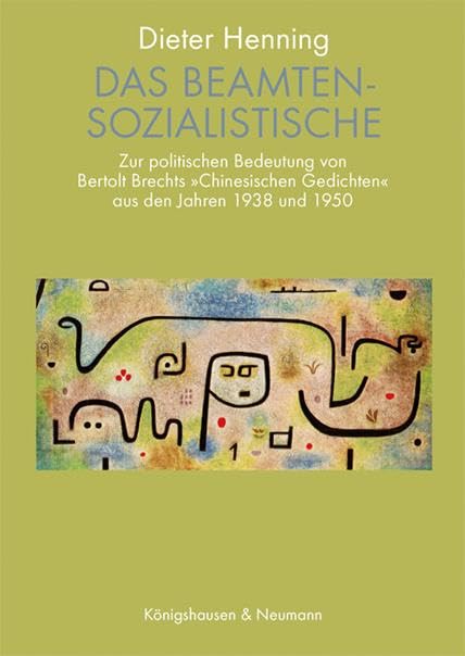 Das Beamtensozialistische: Zur politischen Bedeutung von Bertolt Brechts „Chinesischen Gedichten“ aus den Jahren 1938 und 1950
