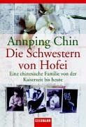 Die Schwestern von Hofei. Eine chinesische Familie von der Kaiserzeit bis heute.