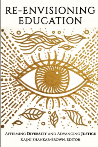Re-Envisioning Education: Affirming Diversity and Advancing Social Justice: Affirming Diversity and Advancing Justice