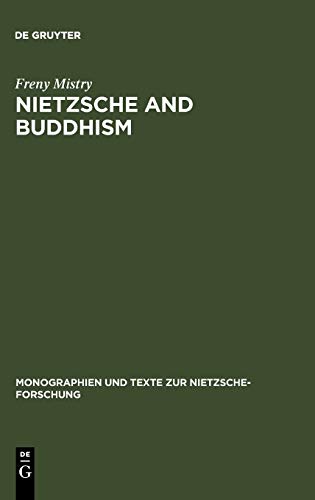 Nietzsche and Buddhism: Prolegomenon to a Comparative Study (Monographien und Texte zur Nietzsche-Forschung, 6)