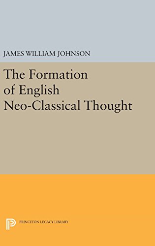 Formation of English Neo-Classical Thought (Princeton Legacy Library)